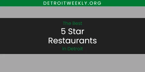 The Best 5 Star Restaurants in Detroit List
