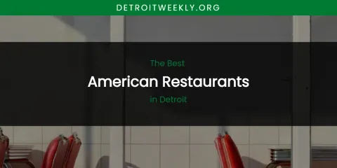 The Absolute Best American Restaurants in Detroit