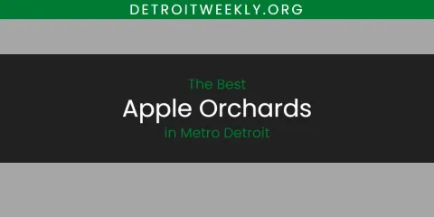 Ranked: Best Apple Orchards in Metro Detroit