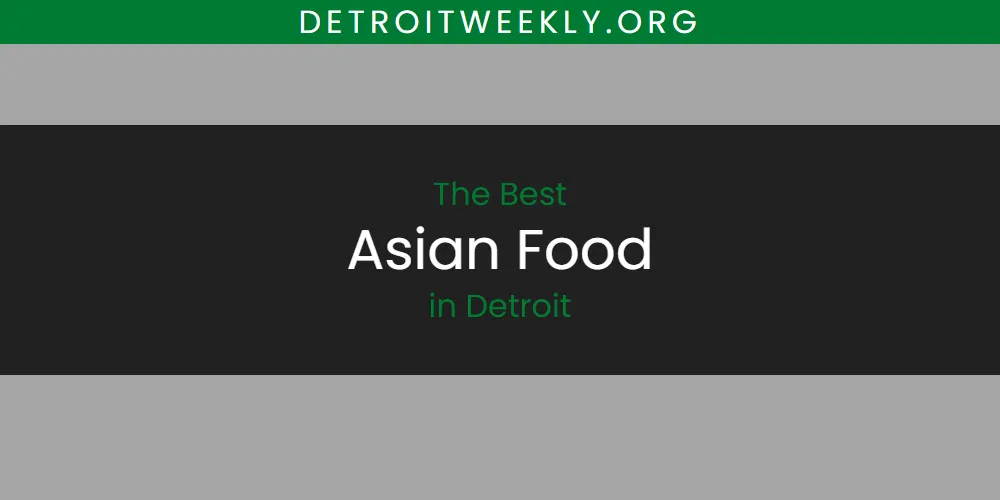 The Absolute Best Asian Food in Detroit  [Updated 2025]
