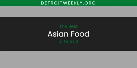 Best Asian Food in Detroit: Ultimate Guide