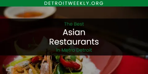 Metro Detroit's Best Asian Restaurants Spots