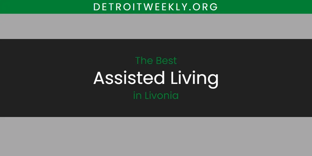 Discover the Best Assisted Living in Livonia (2026)