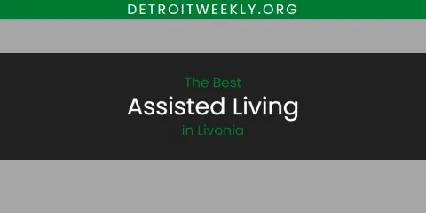 Discover the Best Assisted Living in Livonia