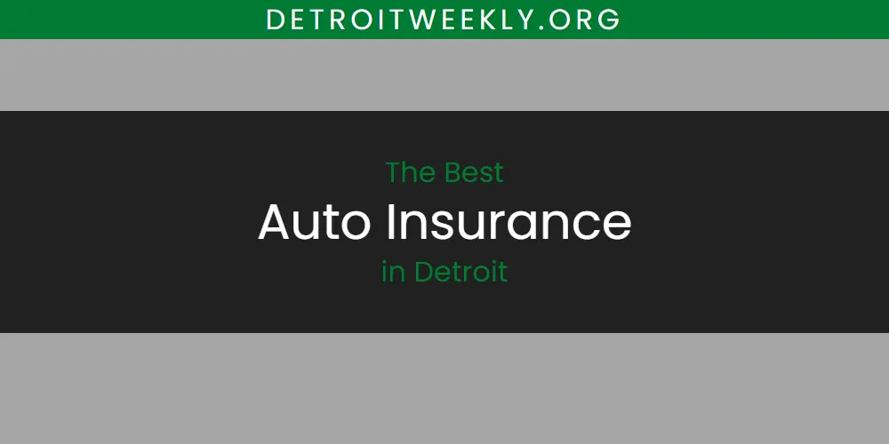 The 2026 Best Auto Insurance in Detroit List