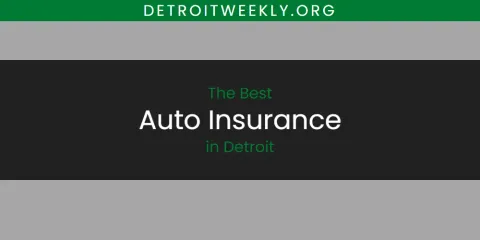 The Best Auto Insurance in Detroit List