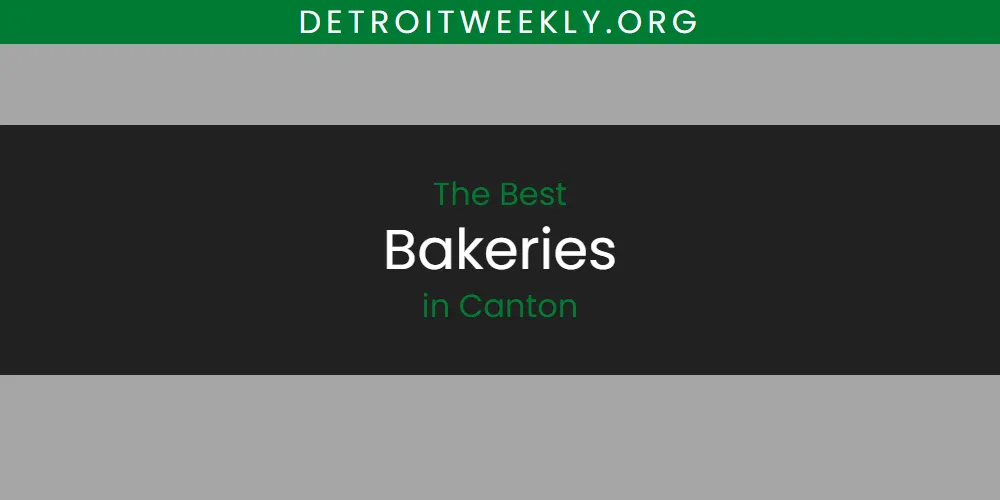 Best Bakeries in Canton: 2026 Ultimate Guide