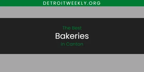 Best Bakeries in Canton: Ultimate Guide