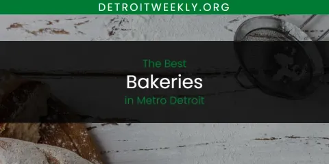 Ranked: Best Bakeries in Metro Detroit
