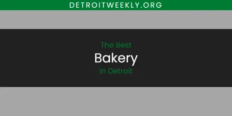 The Top-Rated Bakery in Detroit