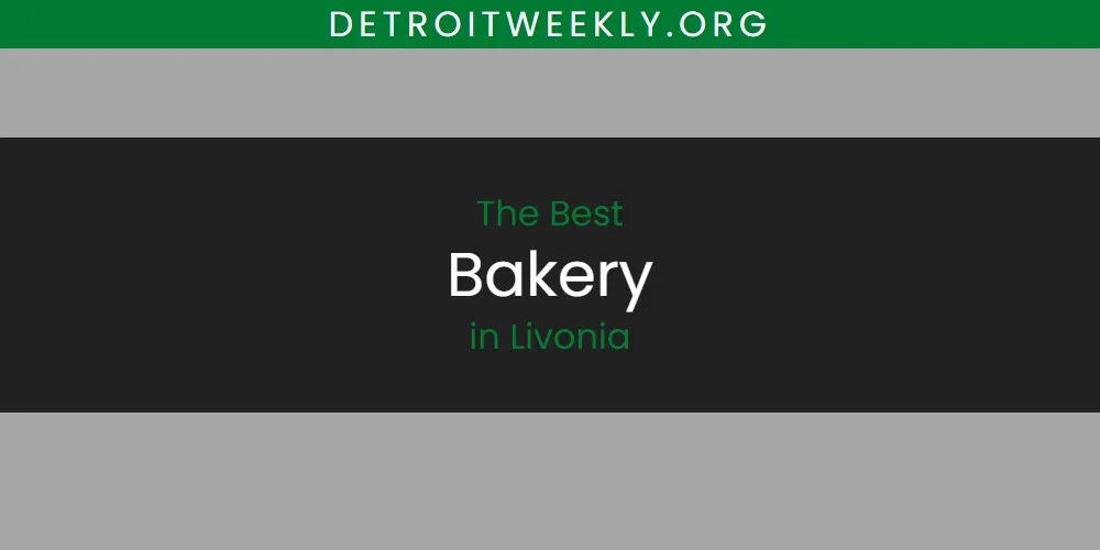 The 2026 Best Bakery in Livonia List