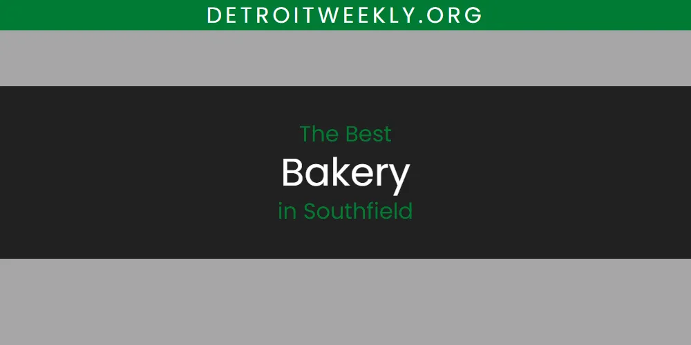 2026 Guide to Best Bakery in Southfield