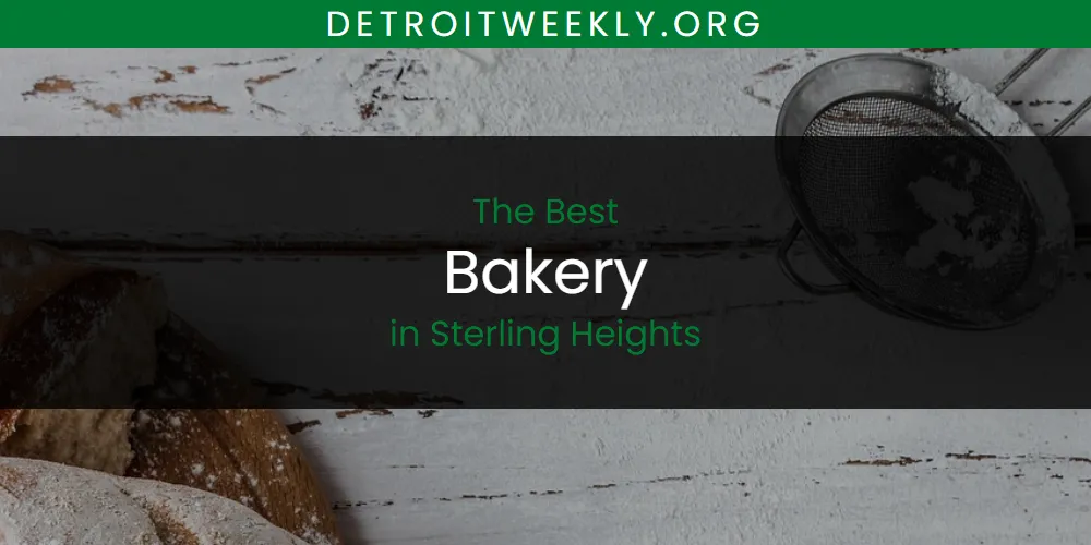 Sterling Heights' Best Bakery [Updated 2025]