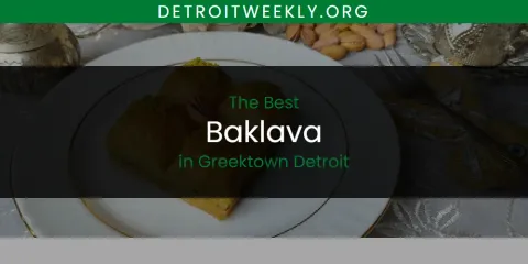 The Best Baklava in Greektown Detroit