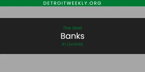 Discover the Best Banks in Livonia