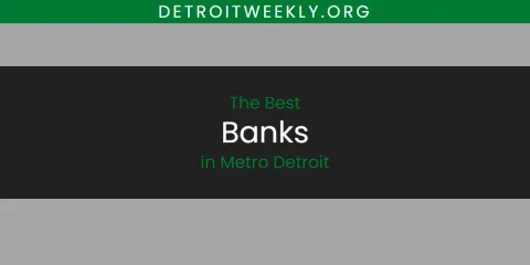 Best Banks in Metro Detroit: Ultimate Guide