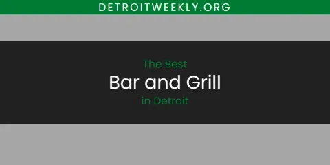 Best Bar and Grill in Detroit: Ultimate Guide