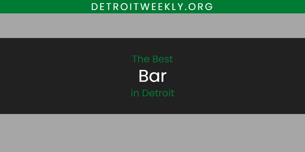 The Absolute Best Bar in Detroit  [Updated 2025]