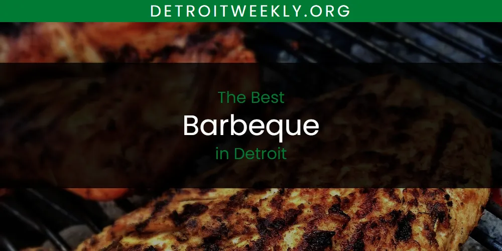 The Absolute Best Barbeque in Detroit  [Updated 2025]