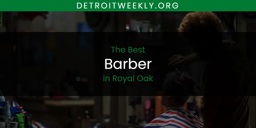Royal Oak's Best Barber [Updated 2025]