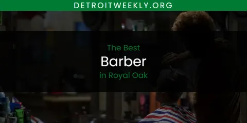 The Best Barber in Royal Oak List