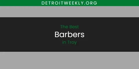 The Best Barbers in Troy