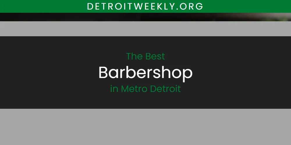 Metro Detroit's Best Barbershop [Updated 2025]