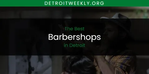 Best Barbershops in Detroit: Our Expert Picks