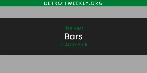Best Bars in Allen Park: Our Expert Picks