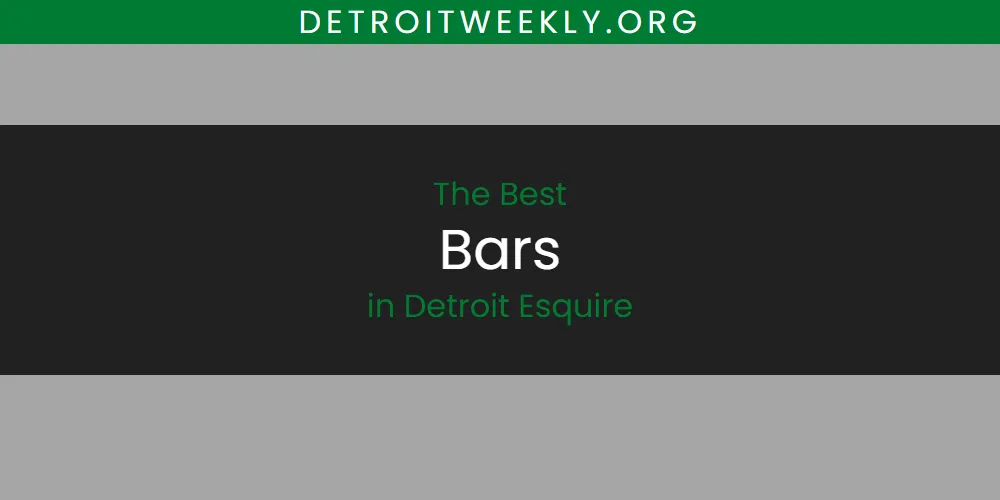 The Absolute Best Bars in Detroit Esquire  [Updated 2025]