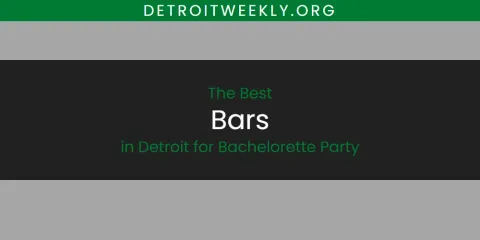 Best Bars in Detroit for Bachelorette Party: Complete Guide