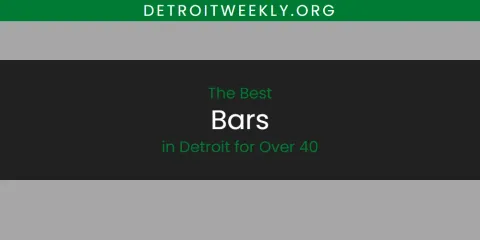 Detroit for Over 40's Best Bars Spots