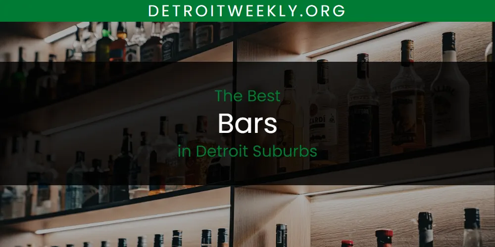 The Absolute Best Bars in Detroit Suburbs  [Updated 2025]