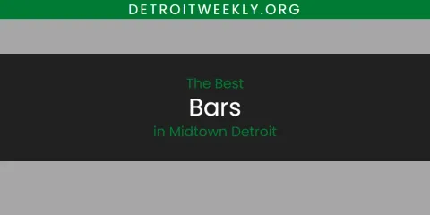 The Best Bars in Midtown Detroit