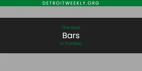 The Best Bars in Pontiac List