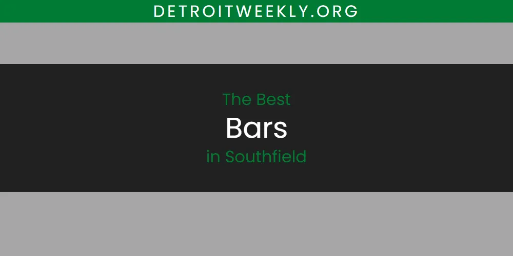 2026 Guide to Best Bars in Southfield