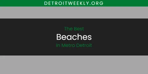 The Best Beaches in Metro Detroit