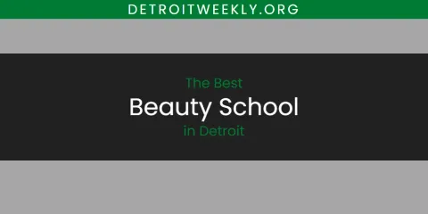 Best Beauty School in Detroit: Ultimate Guide