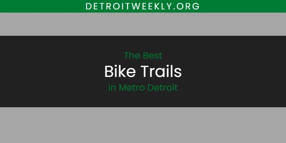 The 2026 Best Bike Trails in Metro Detroit List