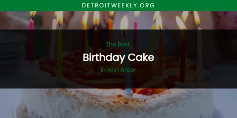 The Absolute Best Birthday Cake in Ann Arbor