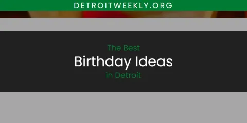 Best Birthday Ideas in Detroit: Complete Guide