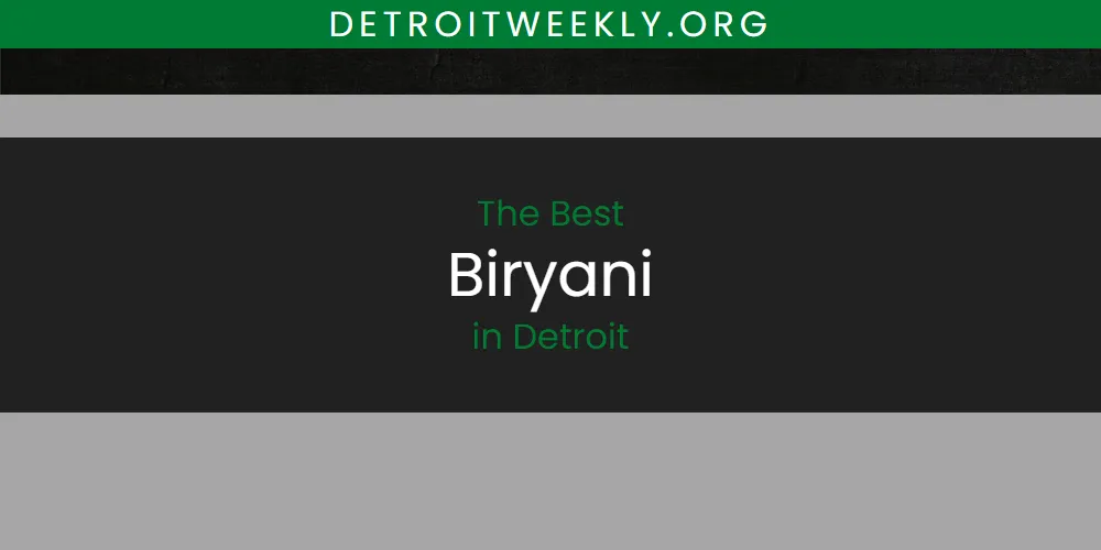 The Absolute Best Biryani in Detroit  [Updated 2025]