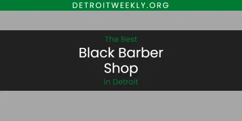 The Absolute Best Black Barber Shop in Detroit