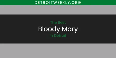 The Best Bloody Mary in Detroit