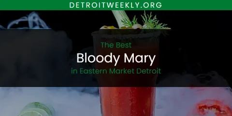 The Absolute Best Bloody Mary in Eastern Market Detroit