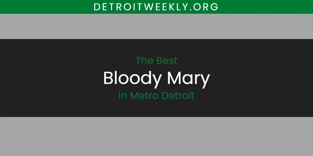 2026 Ranked: Best Bloody Mary in Metro Detroit