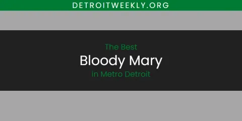 Ranked: Best Bloody Mary in Metro Detroit