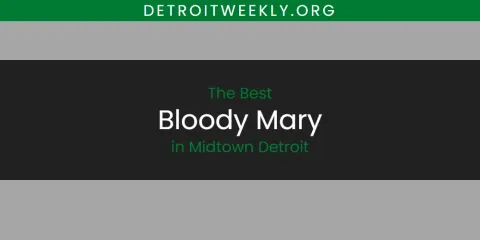 Midtown Detroit's Best Bloody Mary
