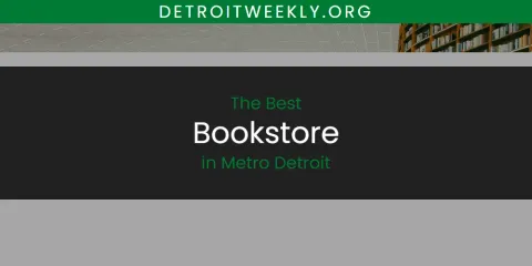 Metro Detroit's Best Bookstore