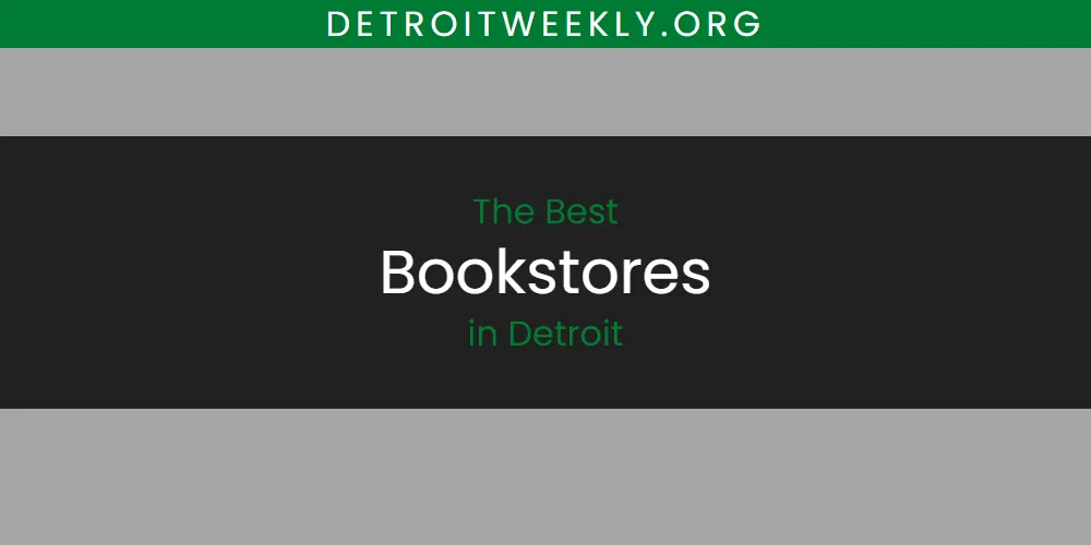 The Absolute Best Bookstores in Detroit  [Updated 2025]